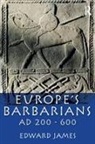 Edward James - Europe''s Barbarians Ad 200-600