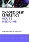 Derek Bell, Richard Leach, Richard (Clinical Director of Acute Medicin Leach, Kevin Moore, Derek Bell, Derek (Professor of Acute Medicine Bell... - Oxford Desk Reference: Acute Medicine
