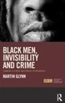 Martin Glynn - Black Men, Invisibility and Crime