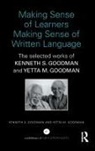 Kenneth S. Goodman, Kenneth S. (University of Arizona Goodman, Yetta M. Goodman, Goodman Kenneth S., Goodman Yetta M. - Making Sense of Learners Making Sense of Written Language