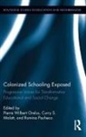 Curry Malott, Malott Curry, Pierre Orelus, Pierre (New Mexico State University Orelus, Romina Pacheco, Pacheco Romina - Colonized Schooling Exposed