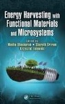 Madhu (Rmit University Bhaskaran, Madhu Bhaskaran, Krzysztof Iniewski, Sharath Sriram - Energy Harvesting With Functional Materials and Microsystems