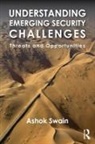 Ashok Swain, Ashok (Uppsala University Swain, Swain Ashok - Understanding Emerging Security Challenges