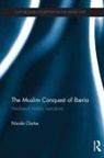 Nicola Clarke, Nicola (University of Oxford Clarke, Clarke Nicola - Muslim Conquest of Iberia