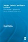 Maria Jaschok, Maria Shui Jaschok, Jingjun Shui - Women, Religion, and Space in China