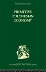 Raymond Firth, Firth Raymond - Primitive Polynesian Economy