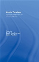 Dale F. Piscatori Eickelman, Dale F Eickelman, Dale F. Eickelman, James Piscatori - Muslim Travellers