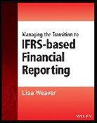 Lisa Weaver, Weaver Lisa - Managing the Transition to Ifrs-Based Financial Reporting