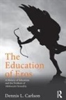 Dennis L Carlson, Dennis L. Carlson, Carlson Dennis L. - Education of Eros