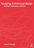 Philip Plowright, Philip D. Plowright, Philip D. (Lawrence Technological Unive Plowright, Plowright Philip - Revealing Architectural Design
