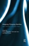 Claire (University of Manchester Alexander, Claire Kaur Alexander, Claire Alexander, Raminder Kaur, Kaur Raminder, … - Mapping Changing Identities New Directions in Uncertain Times