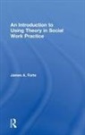 James A. Forte, Forte James A. - Introduction to Using Theory in Social Work Practice
