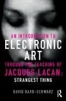 David Bard-Schwarz, David (University of North Texas Bard-Schwarz - Introduction to Electronic Art Through Teaching of Jacques Lacan: