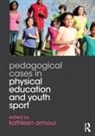 Kathleen (University of Birmingham Armour, Kathleen Armour, Armour Kathleen - Pedagogical Cases in Physical Education and Youth Sport