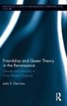 John S. Garrison - Friendship and Queer Theory in the Renaissance