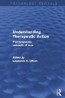 Lawrence Lifson, Lawrence Lifson - Understanding Therapeutic Action (Psychology Revivals)