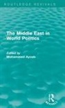 Mohammed (Michigan State University Ayoob, Mohammed Ayoob, Ayoob Mohammed - Middle East in World Politics (Routledge Revivals)