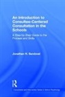 Jonathan H. Sandoval, Jonathan H. (University of California Sandoval, Sandoval Jonathan H. - Introduction to Consultee-Centered Consultation in the Schools