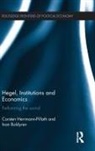 Ivan Boldyrev, Carsten Herrmann-Pillath, Carsten Boldyrev Herrmann-Pillath, Herrmann-Pillath Carsten - Hegel, Institutions and Economics