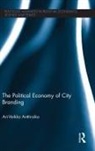 Ari-Veikko Anttiroiko, Anttiroiko Ari-Veikko - Political Economy of City Branding