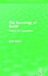 Keith Dixon, Dixon Keith - Sociology of Belief (Routledge Revivals)