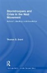 Thomas D Grant, Thomas D. Grant, Grant Thomas D. - Stormtroopers and Crisis in the Nazi Movement
