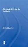 Michael Rushton, Rushton Michael - Strategic Pricing for the Arts