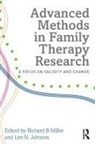 Richard B Johnson Miller, Lee N. Johnson, Johnson Lee N., Richard B Miller - Advanced Methods in Family Therapy Research