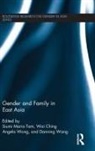 Siumi Wong Maria Tam, Siumi Maria Tam, Maria Tam Siumi, Danning Wang, Wang Danning, Wai Ching Angela Wong... - Gender and Family in East Asia