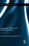 Hui-Ching Chang, Hui-Ching Holt Chang, Chang Hui-Ching, Richard Holt - Language, Politics and Identity in Taiwan