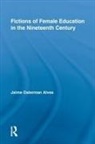 Jaime Osterman Alves, Alves Jaime Osterman - Fictions of Female Education in the Nineteenth Century
