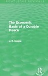 James E. Meade, Meade James E. - Economic Basis of a Durable Peace (Routledge Revivals)