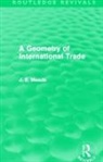 James E. Meade, Meade James E. - Geometry of International Trade (Routledge Revivals)