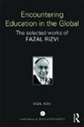 Fazal Rizvi, Fazal (The University of Melbourne Rizvi - Encountering Education in the Global