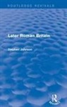 Stephen Johnson - Later Roman Britain (Routledge Revivals)