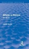 Claude Mosse, Claude Moss&eacute; - Athens in Decline (Routledge Revivals)