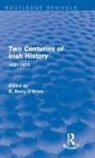 R. Barry O''''brien, R. Barry O'Brien - Two Centuries of Irish History (Routledge Revivals)