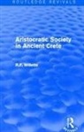 R. Willetts - Aristocratic Society in Ancient Crete (Routledge Revivals)