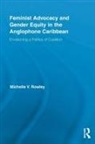 Michelle V Rowley, Michelle V. Rowley - Feminist Advocacy and Gender Equity in the Anglophone Caribbean