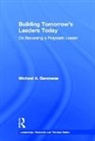 Michael A. Genovese, Michael A. (Loyola Marymount University Genovese, Genovese Michael A. - Building Tomorrow''s Leaders Today
