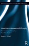 Robert C Scharff, Robert C. Scharff - How History Matters to Philosophy