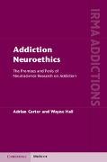 Adrian Carter, Adrian (University of Queensland) Hall Carter, Carter Adrian, Wayne Hall, Hall Wayne - Addiction Neuroethics The Promises and Perils of Neuroscience Research on Addiction