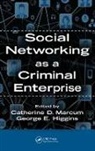 Catherine D. (Appalachian State University Marcum, Catherine D. Higgins Marcum, George E. Higgins, Higgins George E., Catherine D. Marcum - Social Networking As a Criminal Enterprise