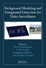 Thierry Porikli Bouwmans, Thierry Bouwmans, Bouwmans Thierry, Benjamin Höferlin, Fatih Porikli, Porikli Fatih... - Background Modeling and Foreground Detection for Video Surveillance