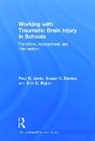 Erin D. Bigler, Bigler Erin D., Susan C. Davies, Davies Susan C., Paul B. Jantz, Paul B. (Texas State University Jantz... - Working With Traumatic Brain Injury in Schools