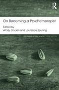 Windy (Emeritus Professor of Psychotherape Dryden, Windy (Goldsmiths Dryden, Windy Dryden, Dryden Windy, Laurence Spurling, … - On Becoming a Psychotherapist Routledge Mental Health Classic Editions