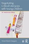 Vivian Maria Vasquez, Vivian Maria (American University Vasquez, Vasquez Vivian Maria - Negotiating Critical Literacies With Young Children