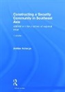 Amitav Acharya, Amitav (American University Acharya, Acharya Amitav - Constructing a Security Community in Southeast Asia