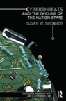 Susan W. Brenner, Susan W. (University of Dayton Brenner, Brenner Susan W. - Cyberthreats and the Decline of the Nation-State