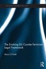 Maria O'Neill, Maria O''neill, O'Neill Maria - Evolving Eu Counter-Terrorism Legal Framework